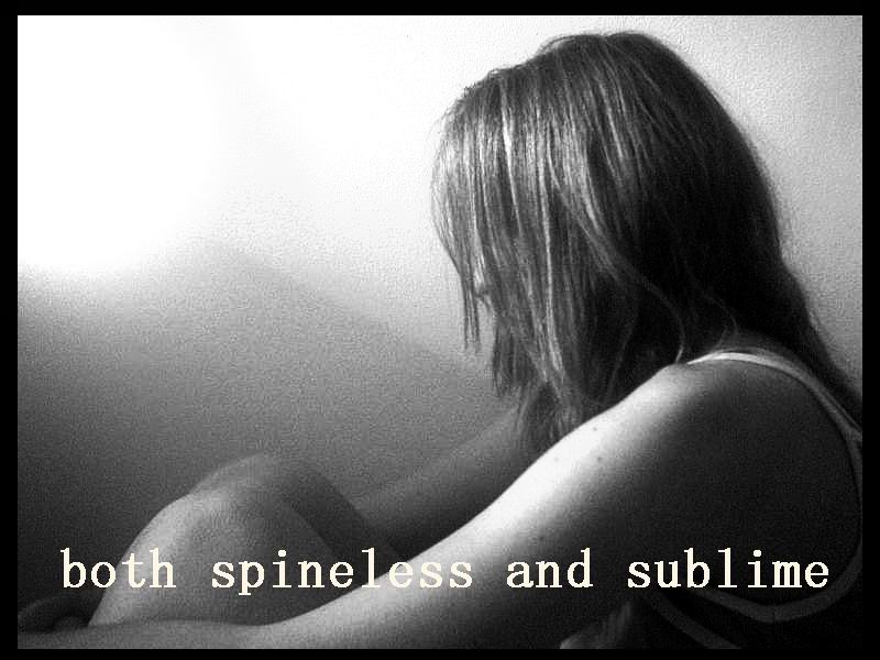 both spineless and sublime