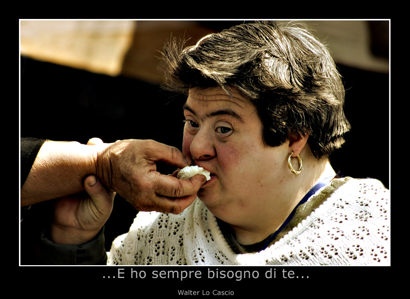 ...E ho sempre bisogno di te...