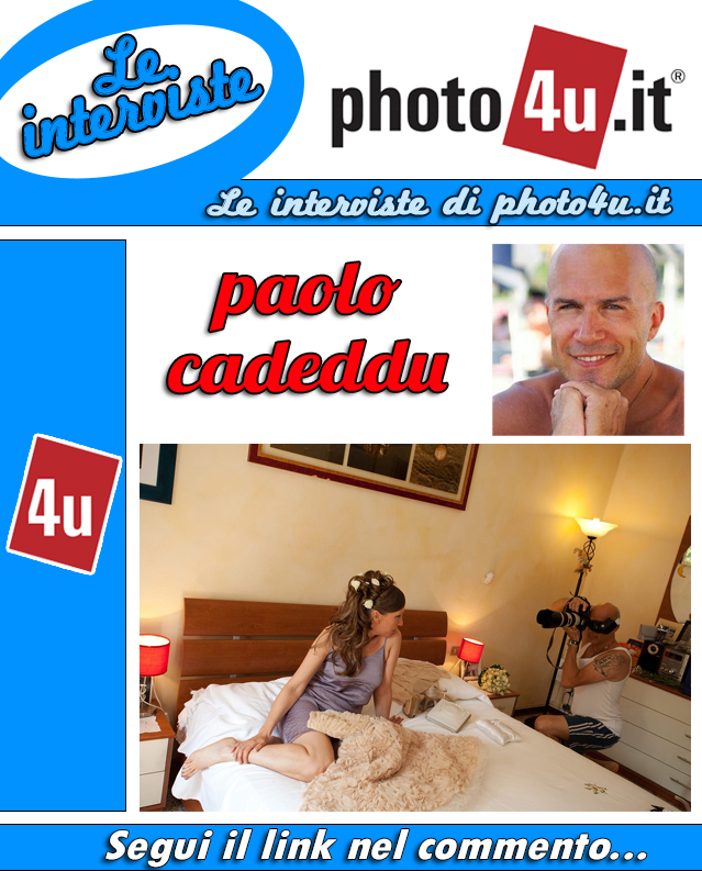 Le interviste di photo4u.it: paolo cadeddu