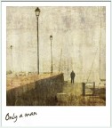 Only a man